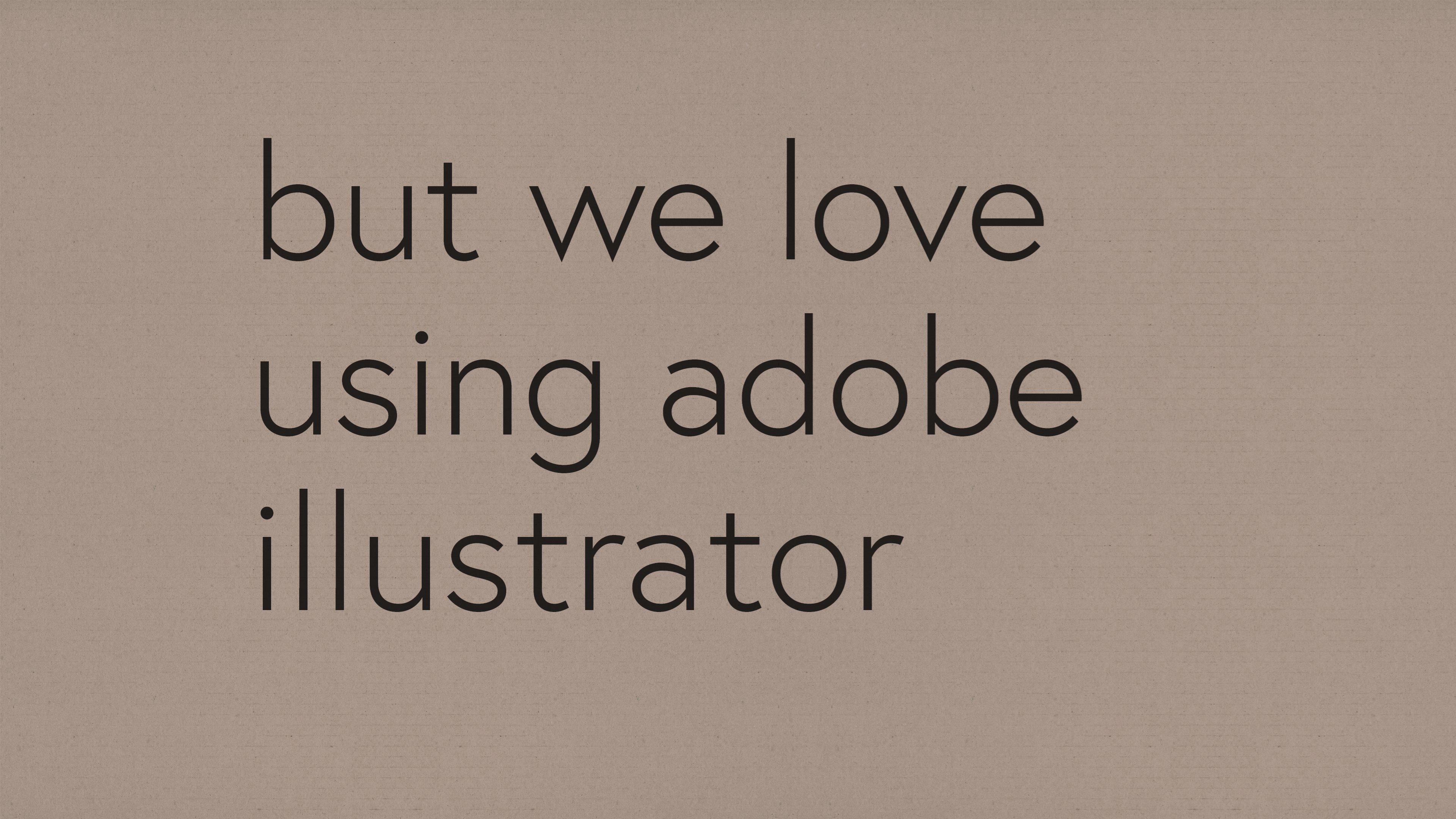 But we love using Adobe Illustrator - Saunders Design Group