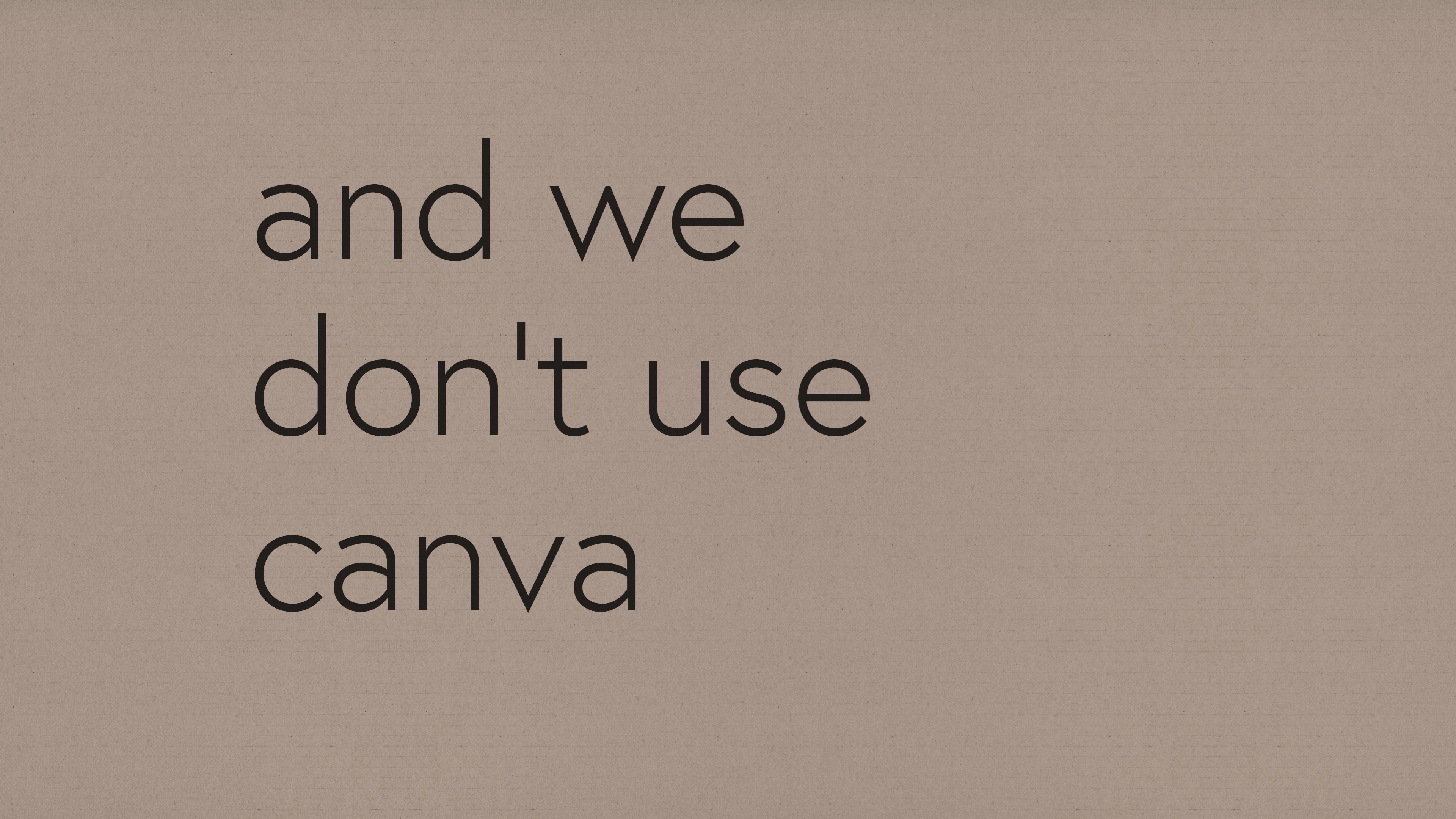 And we don't use Canva - Saunders Design Group